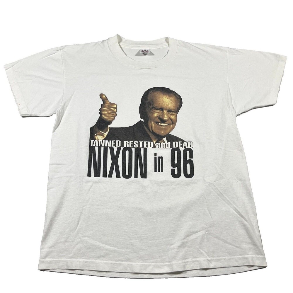 Vintage 90s Nixon In ’96 Tanned Rested & Dead Political T Shirt XL USA
